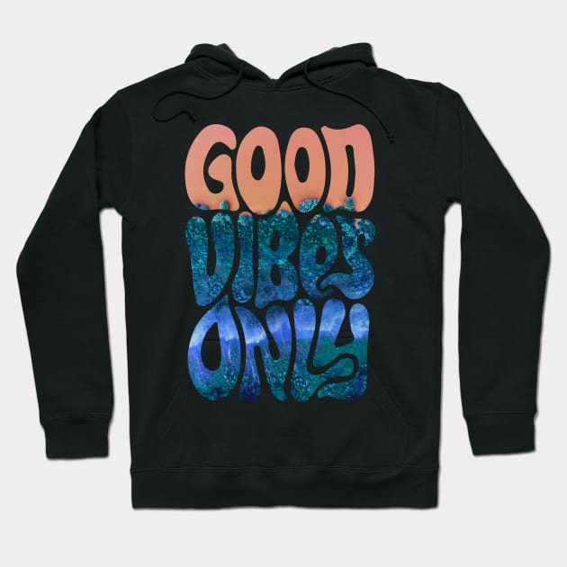 Good Vibes Only | Ocean Hoodie by visionarysea
